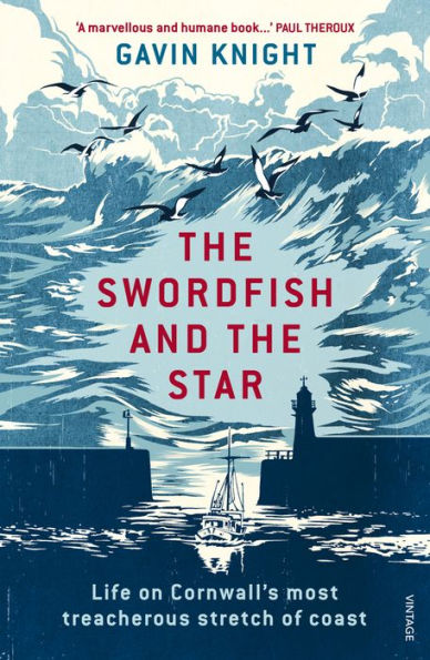 the Swordfish and Star: Life on Cornwall's Most Treacherous Stretch of Coast