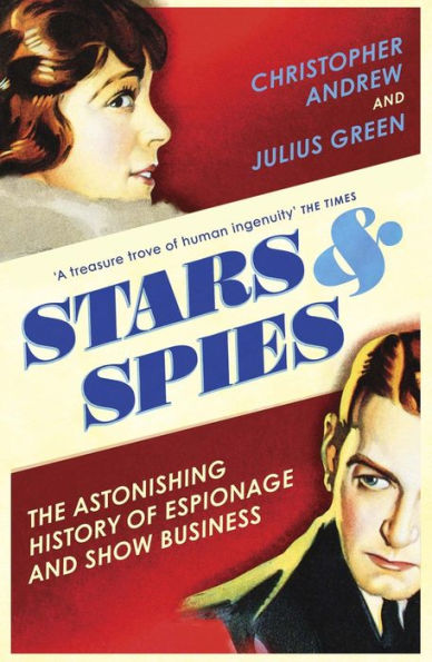 Stars & Spies: The Astonishing History of Espionage and Show Business