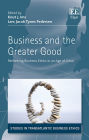 Business and the Greater Good: Rethinking Business Ethics in an Age of Crisis