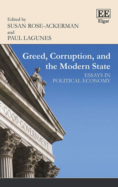 Greed, Corruption, and the Modern State: Essays in Political Economy