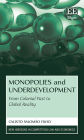 Monopolies and Underdevelopment: From Colonial Past to Global Reality