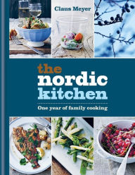 Title: Nordic Kitchen: One year of family cooking, Author: Claus Meyer