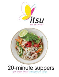 Title: Itsu 20-minute Suppers: Quick, Simple & Delicious Noodles, Grains, Rice & Soups, Author: Blanche Vaughan