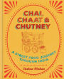 Chai, Chaat and Chutney: A Street Food Journey through India