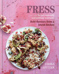 Title: Fress: Bold, Fresh Flavours from a Jewish Kitchen, Author: Emma Spitzer