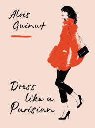 Online download audio books Dress Like a Parisian by Alois Guinut 9781784724184