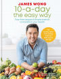 10-a-Day the Easy Way: Fuss-free Recipes & Simple Science to Transform your Health