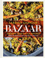 Title: Bazaar: Vibrant Vegetarian Recipes, Author: Sabrina Ghayour