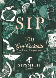 Google epub free ebooks download Sip: 100 gin cocktails with just three ingredients 9781784726225  in English by Sipsmith