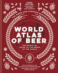 Title: World Atlas of Beer: The Essential Guide to the Beers of the World, Author: Tim Webb