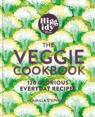 Title: Higgidy - The Veggie Cookbook: 120 glorious everyday recipes, Author: Camilla Stephens