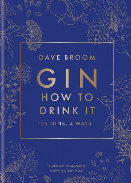 Gin: How to Drink it: 125 Gins, 4 Ways