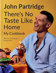 Title: There's No Taste Like Home, Author: John Partridge