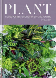 Title: Plant: House plants: choosing, styling, caring, Author: Gynelle Leon