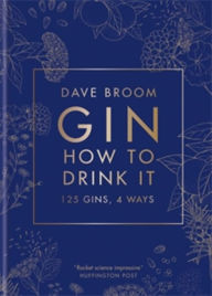 Title: Gin: How to Drink it, Author: Dave Broom