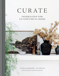 Google books free online download Curate: Inspiration for an Individual Home by Lynda Gardener, Ali Heath 9781784727390 MOBI RTF