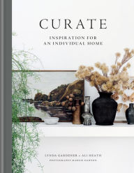 Title: Curate: Inspiration for an Individual Home, Author: Lynda Gardener