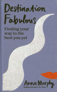 Ebook free download for mobile phone Destination Fabulous: Finding your way to the best you yet