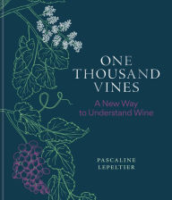 Best books to read download One Thousand Vines: A New Way to Understand Wine by Pascaline Lepeltier, Rene Redzepi, Ava Mees List, Rajat Parr English version