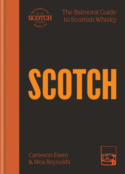 Scotch: The Balmoral guide to Scottish whisky