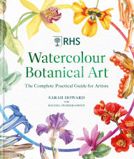 Title: RHS Watercolour Botanical Art: A Practical Guide for Artists, Author: Sarah Howard