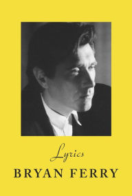 Title: Lyrics, Author: Bryan Ferry
