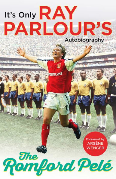 The Romford Pelï¿½: It's Only Ray Parlour's Autobiography