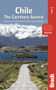 Free online ebooks pdf download Chile: The Carretera Austral: A Guide to One of the World's Most Scenic Road Trips by Hugh Sinclair, Warren Houlbrooke (English literature) 9781784770037
