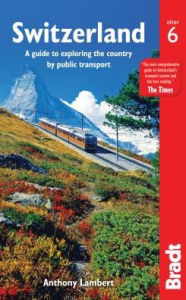 Title: Switzerland: A Guide to Exploring the Country by Public Transport, Author: Anthony Lambert