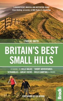 Britain's Best Small Hills: A guide to short adventures and wild walks with great views