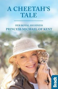 Title: A Cheetah's Tale, Author: Her Royal Highness Princess Michael of Kent