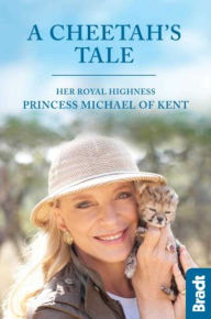 Title: A Cheetah's Tale, Author: Her Royal Highness Princess Michael of Kent