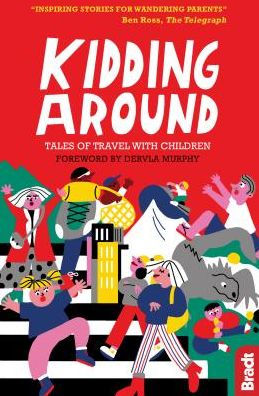 Kidding Around: Tales of Travel with Children