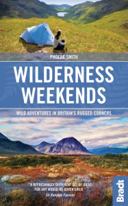 Title: Wilderness Weekends: Wild adventures in Britain's rugged corners, Author: Phoebe Smith
