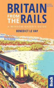Title: Britain from the Rails: A Window Gazer's Guide, Author: Benedict le Vay