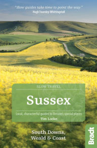 Title: Sussex (Slow Travel): South Downs, Weald & Coast, Author: Tim Locke