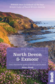 Title: North Devon & Exmoor (Slow Travel): Local, characterful guides to Britain's Special Places, Author: Hilary Bradt