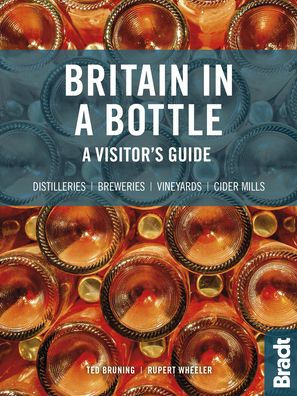 Britain in a Bottle: A Visitor's Guide to the Breweries, Cider Mills, Distilleries and Vineyards of Great Britain