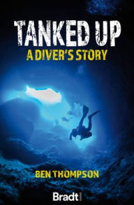 Title: Tanked Up: A Diver's Story, Author: Ben Thompson