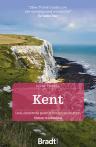 Download textbooks online free Kent: Local, characterful guides to Britain's special places (English Edition) by Simon Richmond 9781784778279