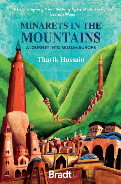 Minarets the Mountains: A Journey into Muslim Europe