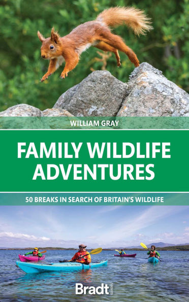 Family Wildlife Adventures: 50 Breaks Search of Britain's