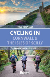 Title: Cycling in Cornwall and the Isles of Scilly: 21 hand-picked rides, Author: Huw Hennessy