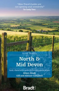 Title: North and Mid Devon: Local, Characterful Guides to Britain's Special Places, Author: Hilary Bradt