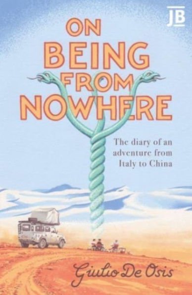 On Being from Nowhere: The diary of an adventure Italy to China