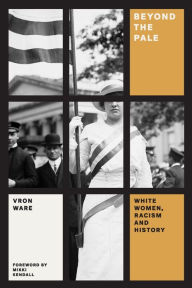 Title: Beyond the Pale: White Women, Racism, and History, Author: Vron Ware
