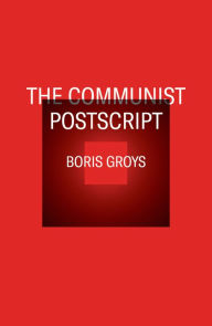 Title: The Communist Postscript, Author: Boris Groys