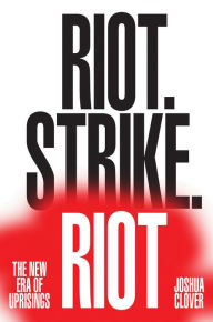 Download books online for free for kindle Riot. Strike. Riot: The New Era of Uprisings in English by Joshua Clover  9781784780593