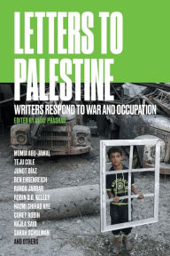 Title: Letters to Palestine: Writers Respond to War and Occupation, Author: Vijay Prashad
