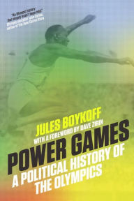 Title: Power Games: A Political History of the Olympics, Author: Jules Boykoff